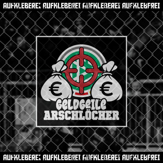 Sticker "Geldgeile Arschlöcher"