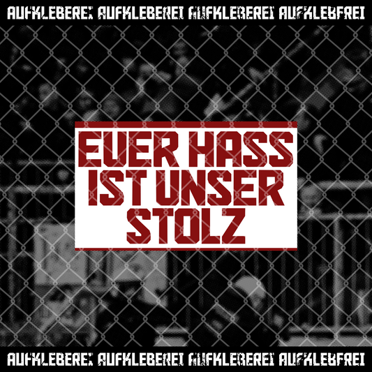 Fußball Fan Sticker - "Euer Hass ist unser Stolz" Leipzig • AUFKLEBEREI.com